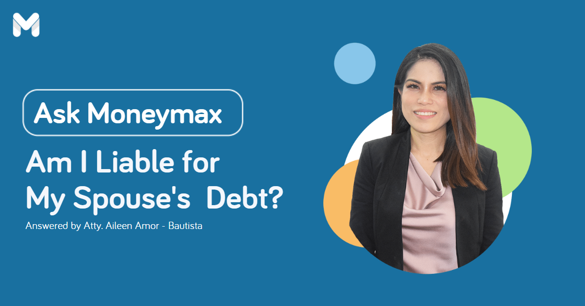 Ask Moneymax: Is a Spouse Liable for the Other Spouse's Debt?
